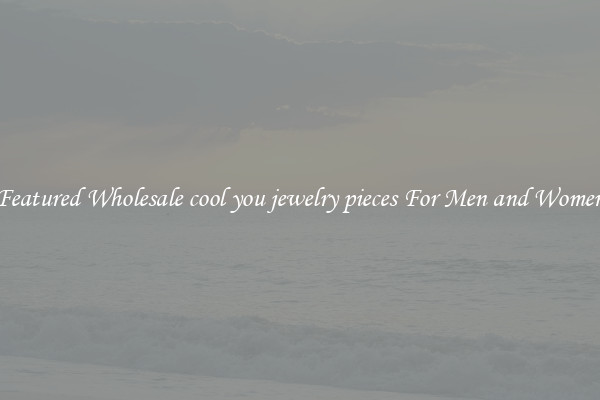 Featured Wholesale cool you jewelry pieces For Men and Women