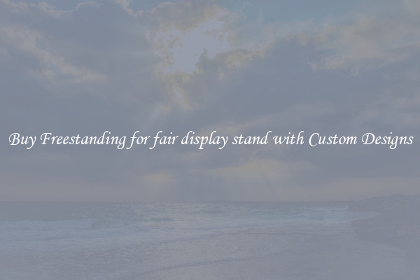 Buy Freestanding for fair display stand with Custom Designs