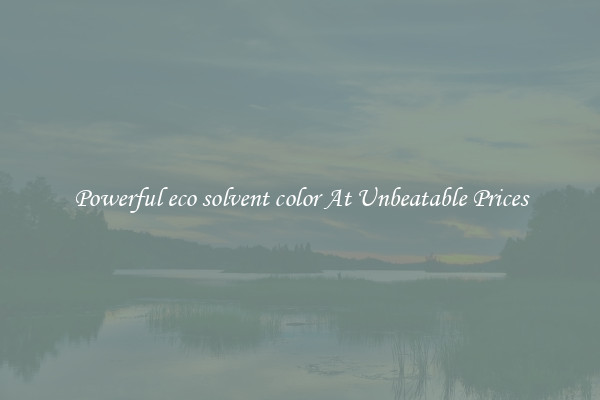 Powerful eco solvent color At Unbeatable Prices