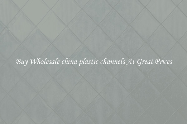 Buy Wholesale china plastic channels At Great Prices