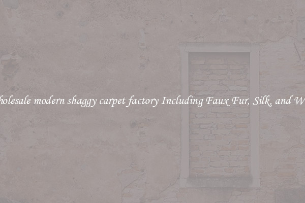 Wholesale modern shaggy carpet factory Including Faux Fur, Silk, and Wool 
