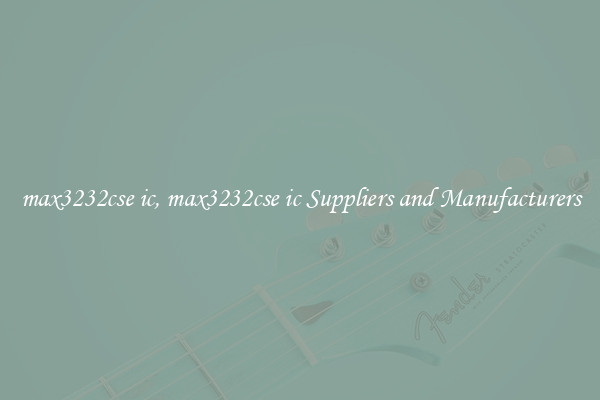 max3232cse ic, max3232cse ic Suppliers and Manufacturers