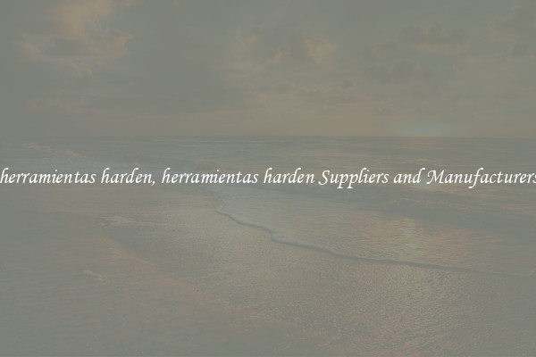 herramientas harden, herramientas harden Suppliers and Manufacturers