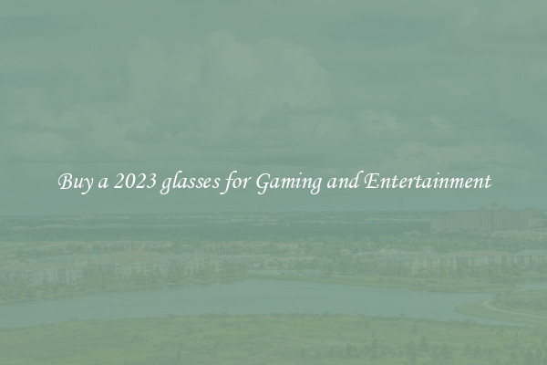 Buy a 2023 glasses for Gaming and Entertainment