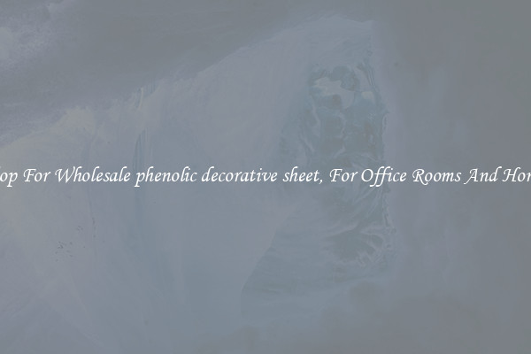 Shop For Wholesale phenolic decorative sheet, For Office Rooms And Homes