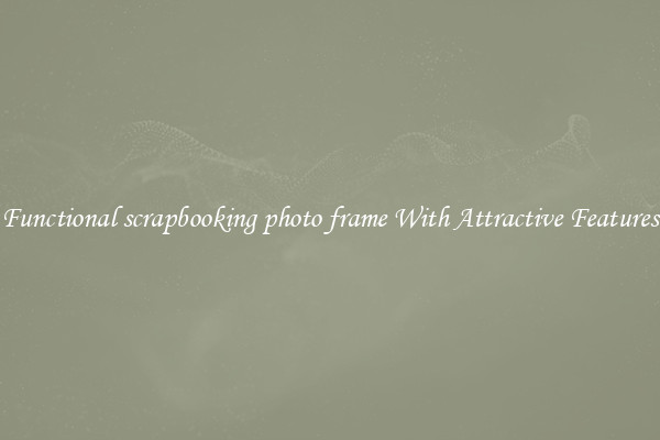 Functional scrapbooking photo frame With Attractive Features