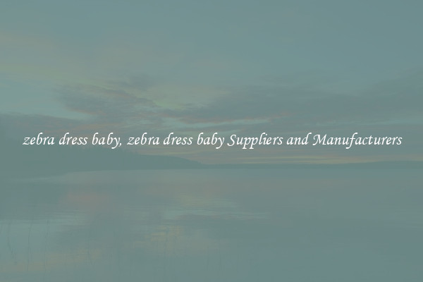 zebra dress baby, zebra dress baby Suppliers and Manufacturers