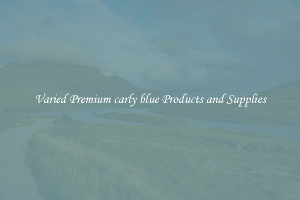 Varied Premium carly blue Products and Supplies