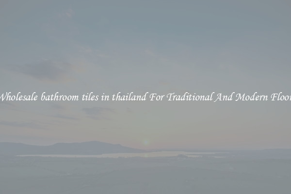 Wholesale bathroom tiles in thailand For Traditional And Modern Floors
