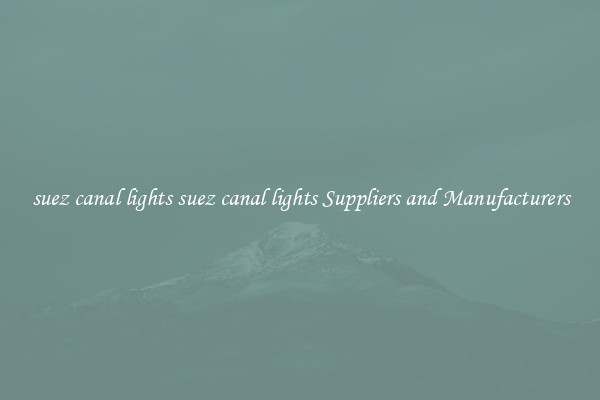 suez canal lights suez canal lights Suppliers and Manufacturers
