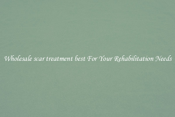 Wholesale scar treatment best For Your Rehabilitation Needs