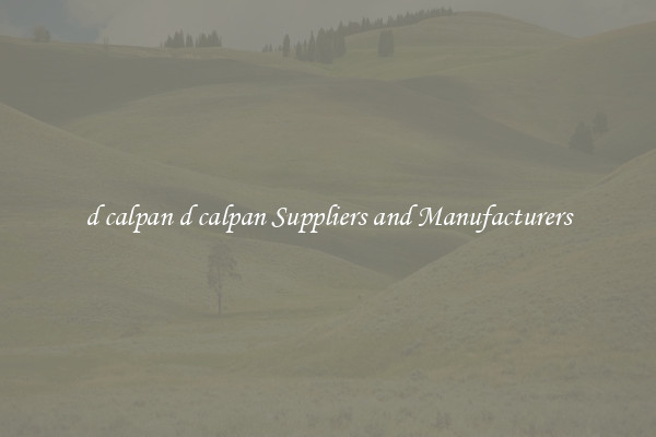 d calpan d calpan Suppliers and Manufacturers
