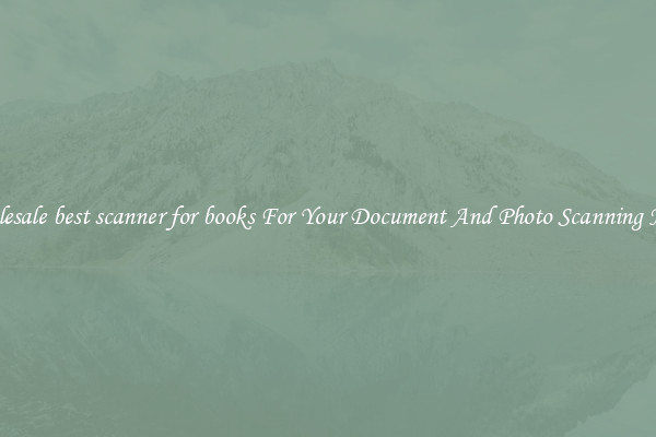 Wholesale best scanner for books For Your Document And Photo Scanning Needs