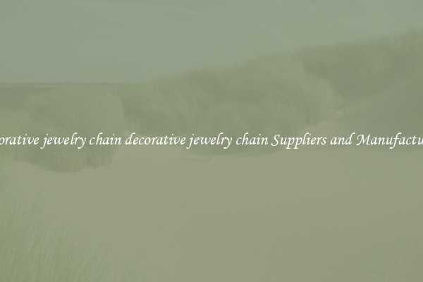 decorative jewelry chain decorative jewelry chain Suppliers and Manufacturers