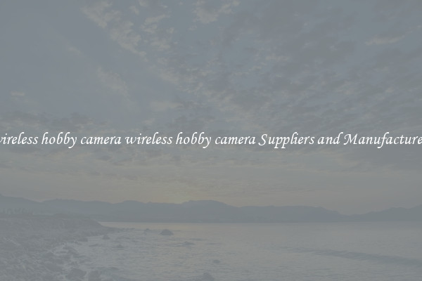 wireless hobby camera wireless hobby camera Suppliers and Manufacturers