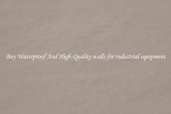 Buy Waterproof And High-Quality walls for industrial equipment