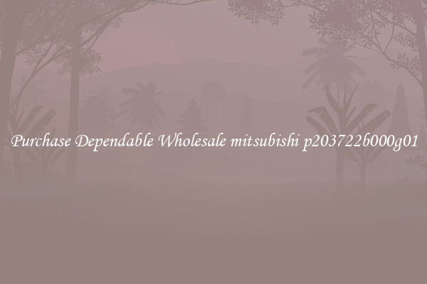 Purchase Dependable Wholesale mitsubishi p203722b000g01