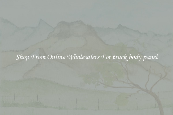 Shop From Online Wholesalers For truck body panel