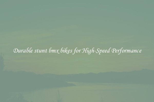 Durable stunt bmx bikes for High-Speed Performance