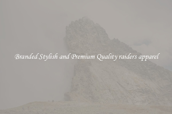 Branded Stylish and Premium Quality raiders apparel