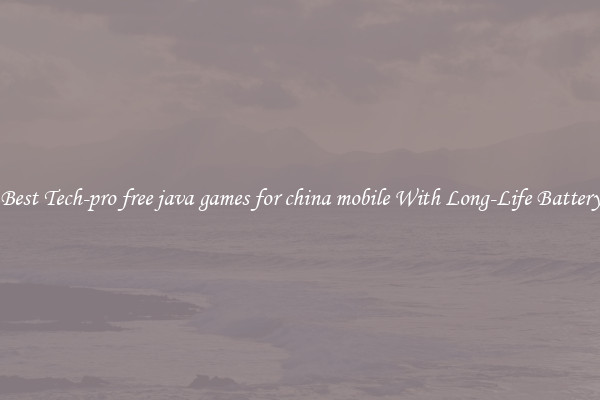 Best Tech-pro free java games for china mobile With Long-Life Battery