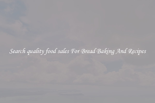 Search quality food sales For Bread Baking And Recipes