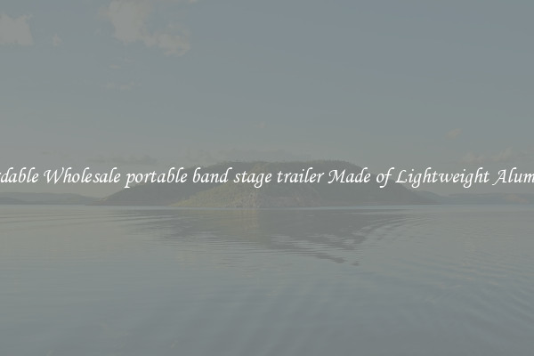 Affordable Wholesale portable band stage trailer Made of Lightweight Aluminum 