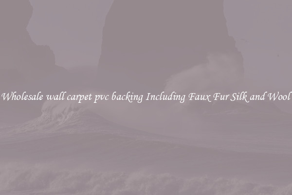 Wholesale wall carpet pvc backing Including Faux Fur Silk and Wool 