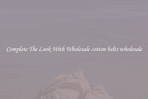 Complete The Look With Wholesale cotton belts wholesale