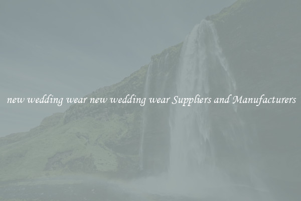 new wedding wear new wedding wear Suppliers and Manufacturers