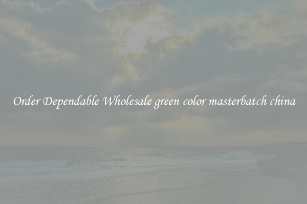 Order Dependable Wholesale green color masterbatch china