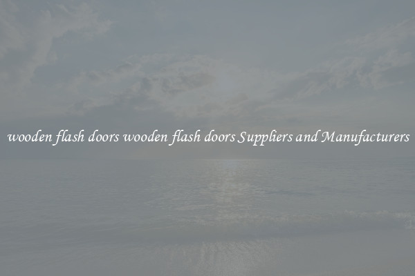 wooden flash doors wooden flash doors Suppliers and Manufacturers