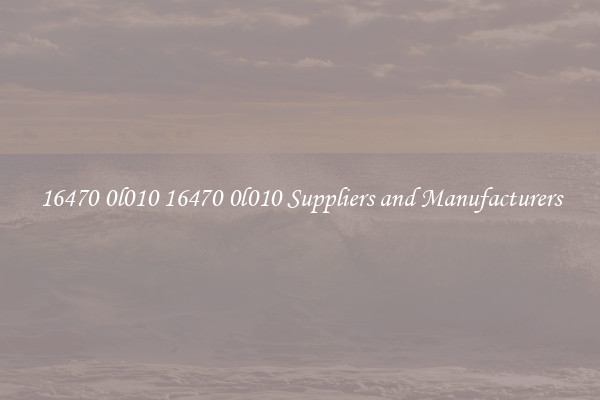 16470 0l010 16470 0l010 Suppliers and Manufacturers