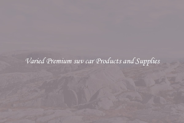 Varied Premium suv car Products and Supplies