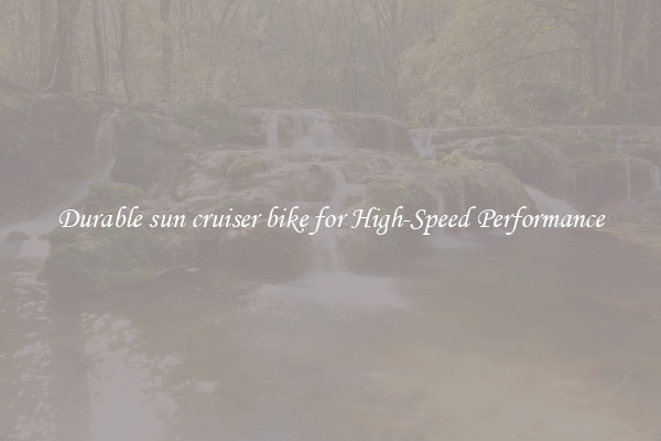 Durable sun cruiser bike for High-Speed Performance