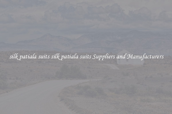 silk patiala suits silk patiala suits Suppliers and Manufacturers