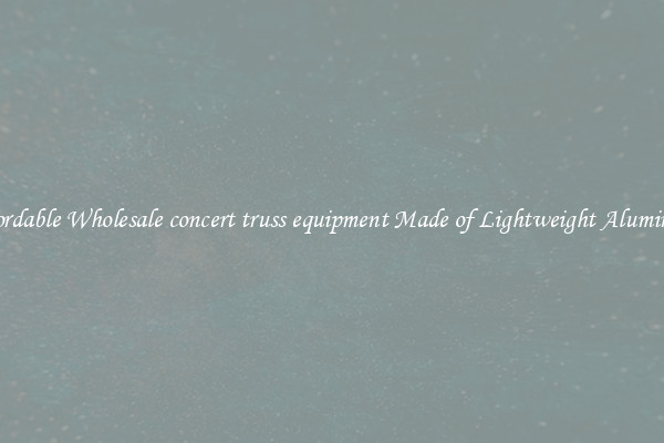 Affordable Wholesale concert truss equipment Made of Lightweight Aluminum 