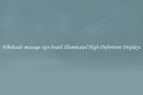 Wholesale massage sign board Illuminated High-Definition Displays 