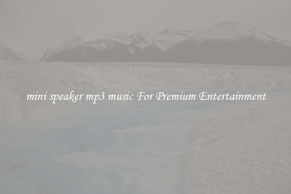 mini speaker mp3 music For Premium Entertainment