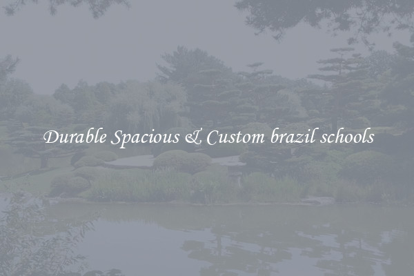 Durable Spacious & Custom brazil schools