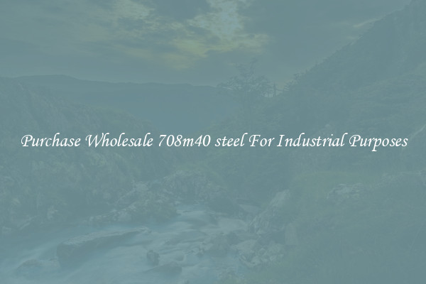 Purchase Wholesale 708m40 steel For Industrial Purposes